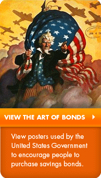 View the art of bonds:  View posters used by the United States Government to encourage people to purchase savings bonds.